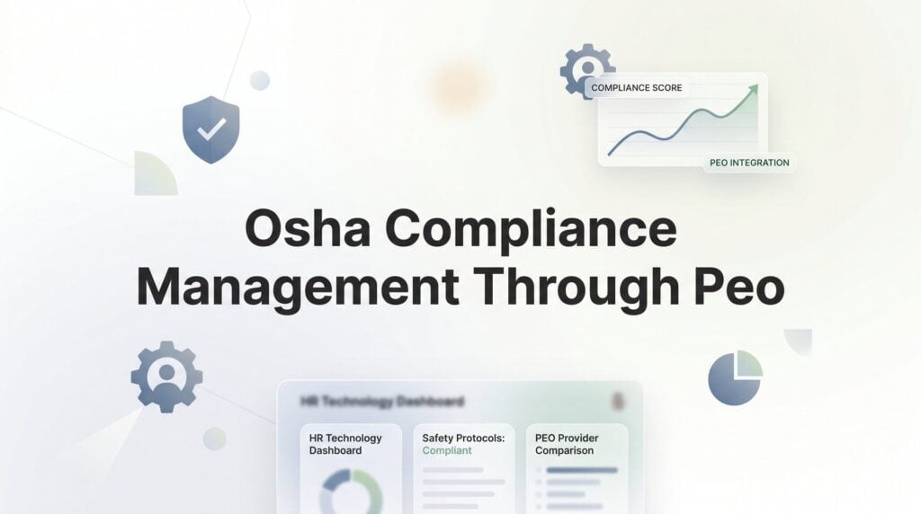 How to Set Up OSHA Compliance Management Through a PEO: A Practical Walkthrough
