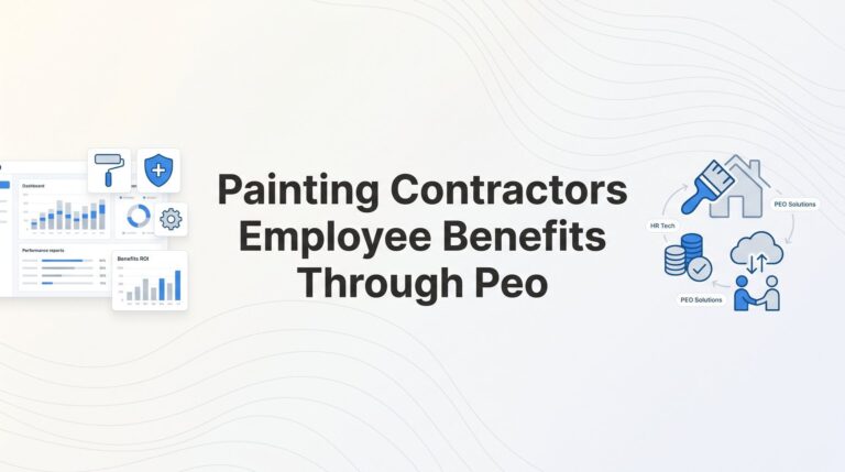 Painting Contractors Employee Benefits Through PEO: What Actually Makes Sense for Your Crew