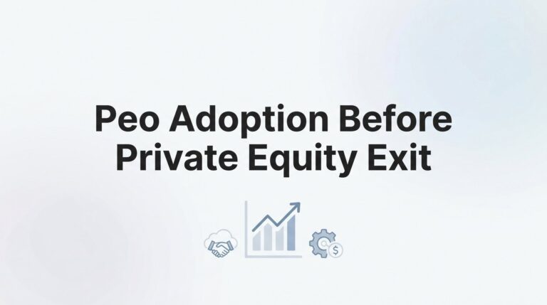How to Adopt a PEO Before a Private Equity Exit: A Step-by-Step Playbook