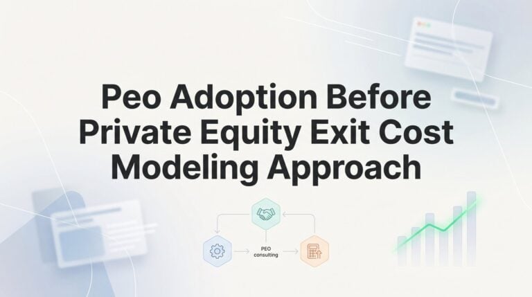 How to Model PEO Adoption Costs Before a Private Equity Exit
