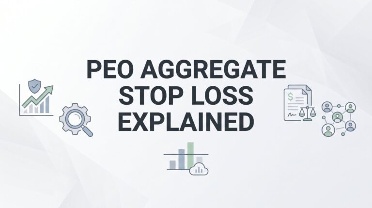 PEO Aggregate Stop Loss Explained: What It Covers, What It Doesn’t, and Why It Matters to Your Bottom Line