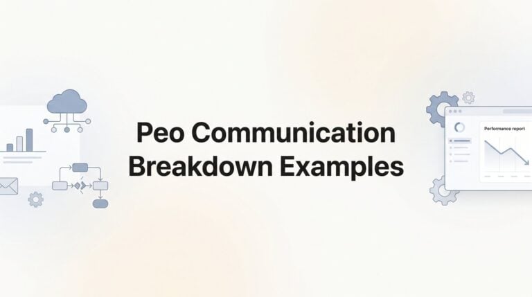 7 PEO Communication Breakdown Examples (And How to Fix Them Before They Cost You)