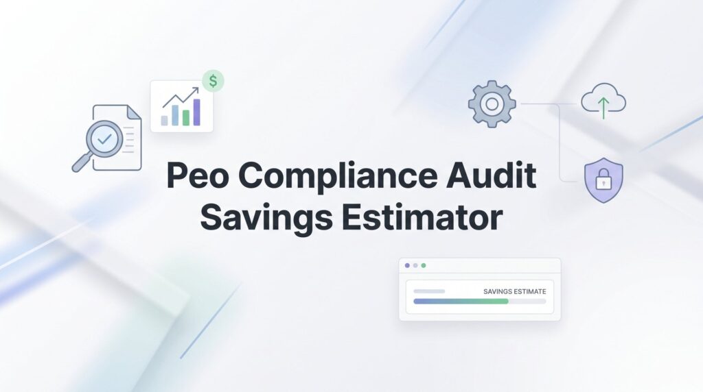 7 Ways to Estimate What a PEO Compliance Audit Actually Saves You
