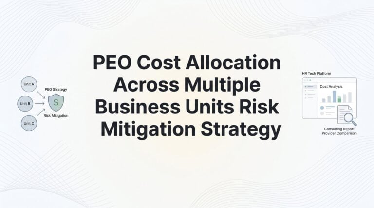 How to Allocate PEO Costs Across Multiple Business Units (Without Creating New Risk)