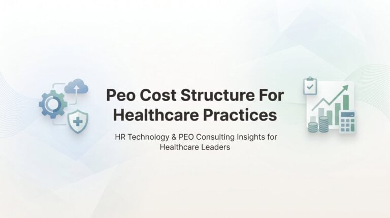 PEO Cost Structure for Healthcare Practices: What You’re Actually Paying For