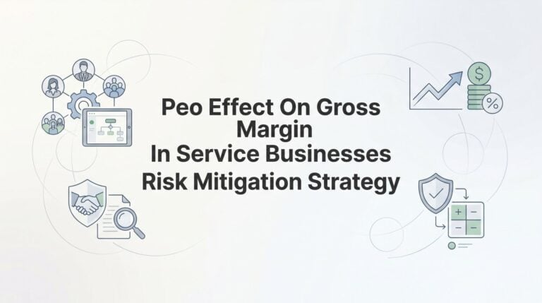 How to Build a PEO-Based Risk Mitigation Strategy That Protects Gross Margin in Service Businesses