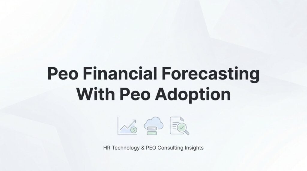 How to Build a Financial Forecast That Accounts for PEO Adoption