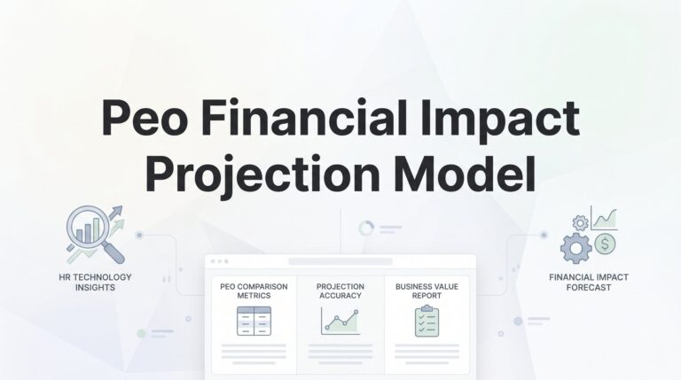 PEO Financial Impact Projection Model: How to Forecast the Real Cost of a PEO Before You Sign