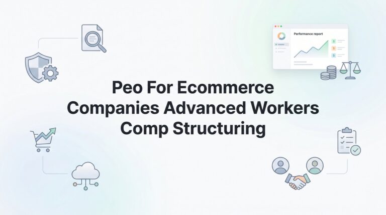 How to Structure Workers’ Comp Through a PEO When You Run an Ecommerce Operation