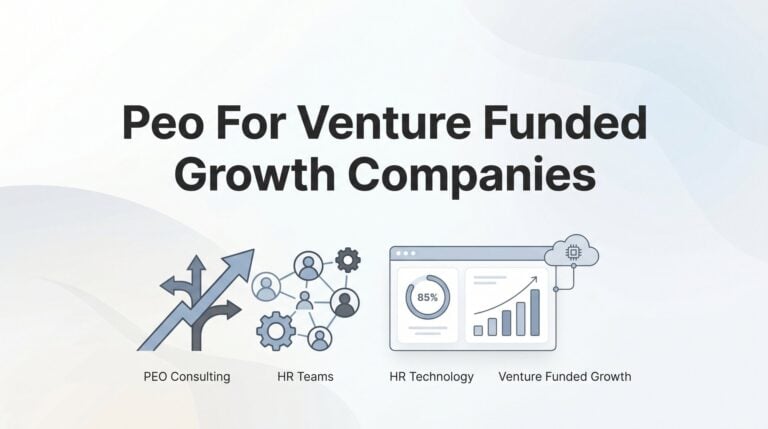 PEO for Venture-Funded Growth Companies: What Founders Actually Need to Know