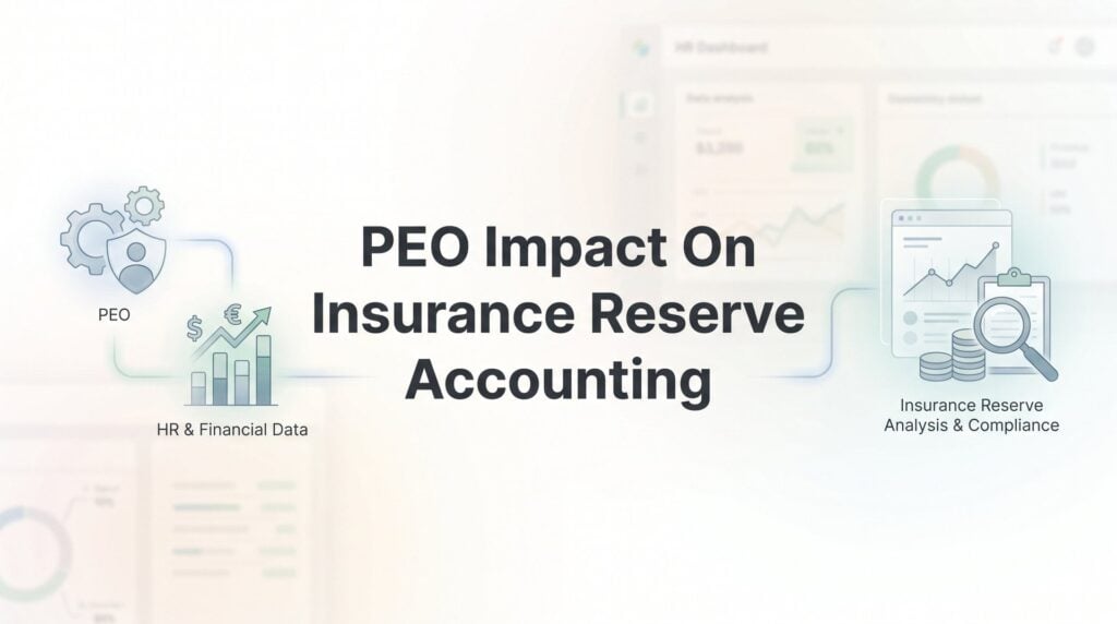 PEO Impact on Insurance Reserve Accounting: What Changes on Your Books and Why It Matters