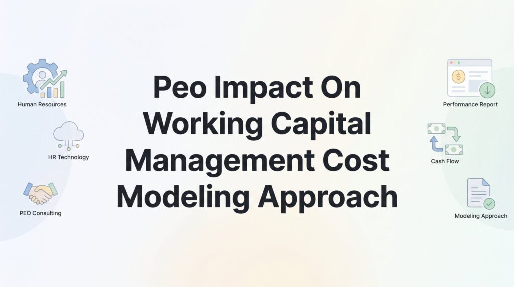PEO Impact on Working Capital Management: A Cost Modeling Approach