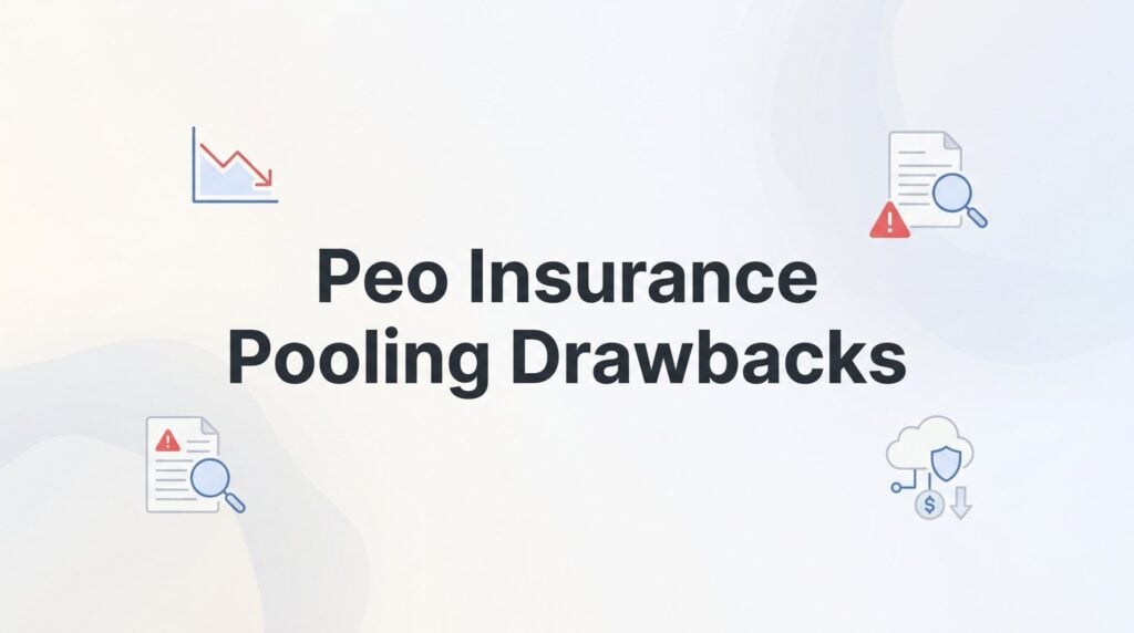 7 PEO Insurance Pooling Drawbacks Every Business Owner Should Evaluate Before Signing