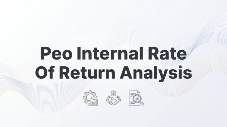 PEO Internal Rate of Return Analysis: A Practical Framework for Measuring Your Real Returns
