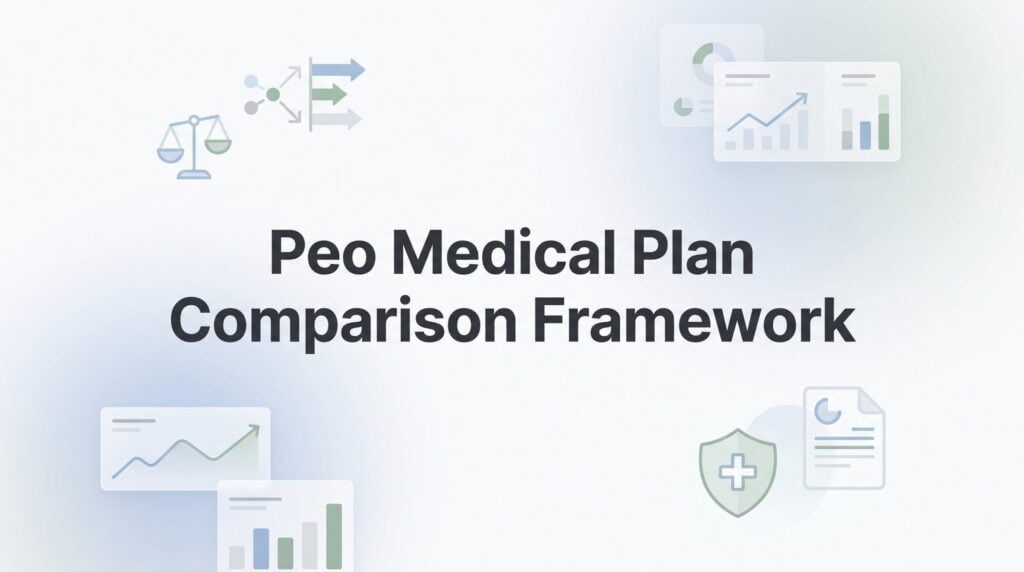 7 Strategies for Building a PEO Medical Plan Comparison Framework That Actually Works