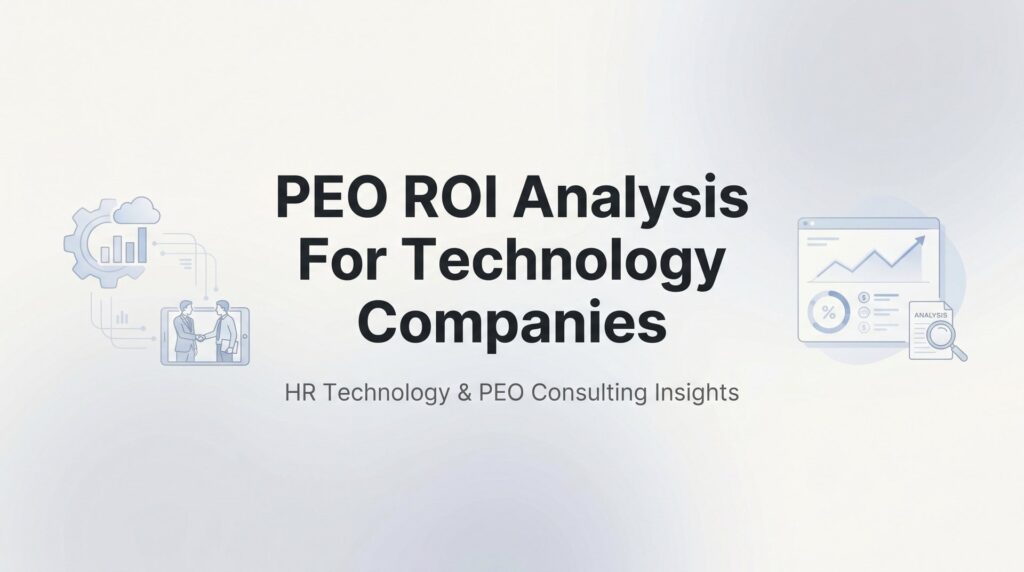 How to Run a PEO ROI Analysis for Your Technology Company