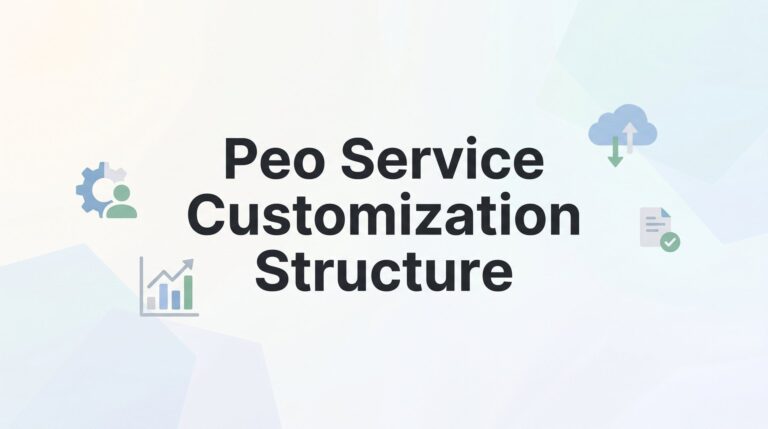 PEO Service Customization Structure: How Providers Build (and Limit) Flexible Service Packages