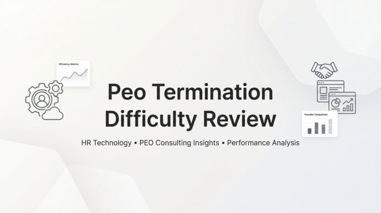 PEO Termination Difficulty Review: What Actually Makes It Hard to Leave a PEO