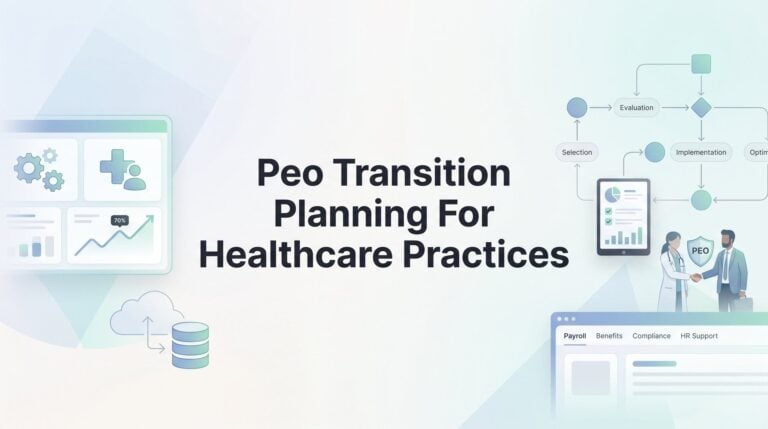 How to Plan a PEO Transition for Your Healthcare Practice Without Disrupting Patient Care