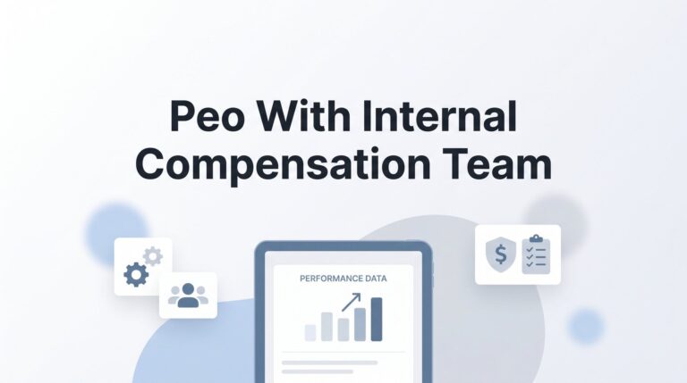 Using a PEO With an Internal Compensation Team: How to Make It Work Without Redundancy