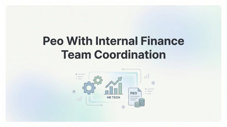 PEO With Internal Finance Team Coordination: Who Owns What (And Where Things Break Down)