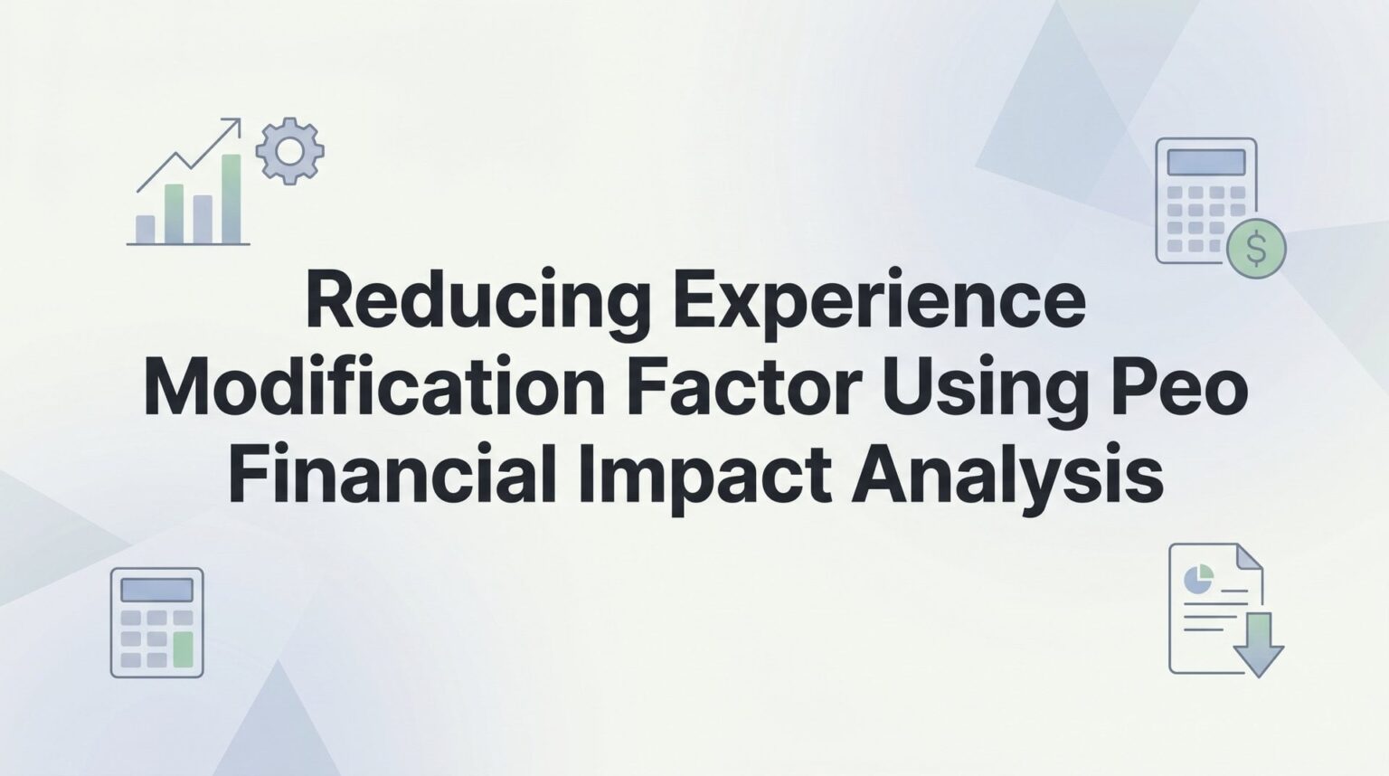 Reducing E-Mod Costs With PEO Financial Analysis Guide