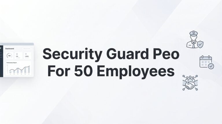 7 Smart Strategies for Running a 50-Person Security Guard Company Through a PEO