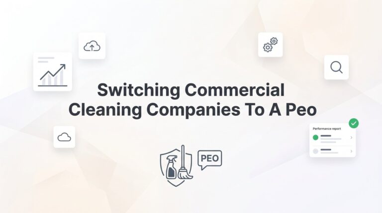 Switching Commercial Cleaning Companies to a PEO: A Practical Step-by-Step Guide