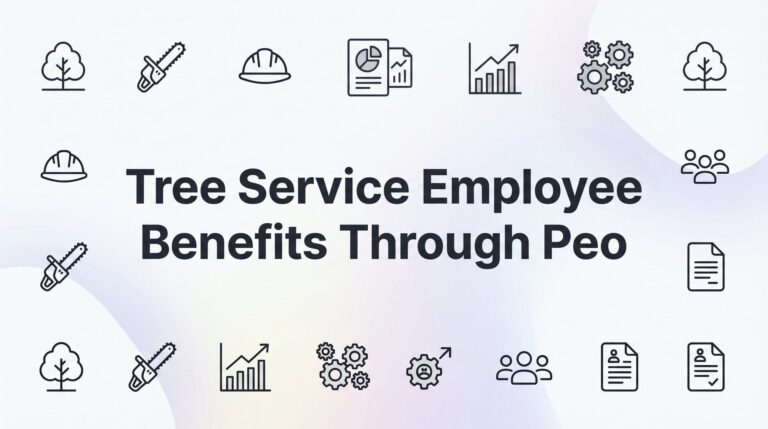 Tree Service Employee Benefits Through a PEO: What It Actually Gets You