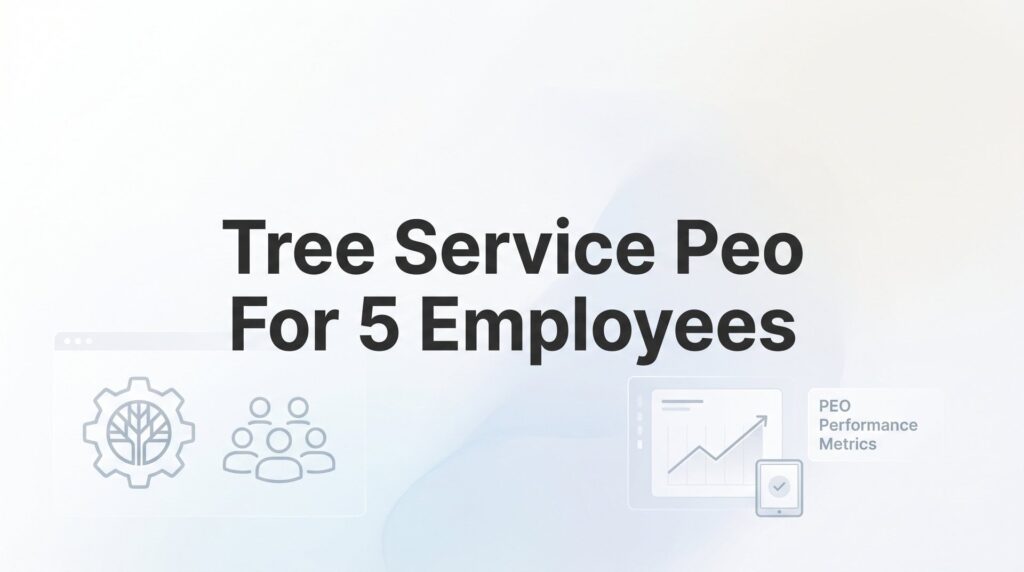 7 Best PEOs for Tree Service Companies with 5 Employees in 2026