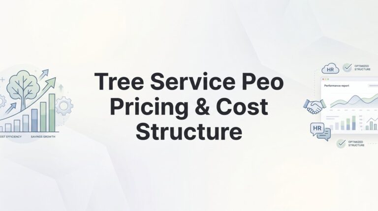 Tree Service PEO Pricing & Cost Structure: What You’ll Actually Pay