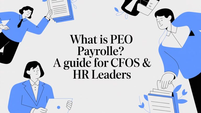 What Is PEO Payroll? A Guide for CFOs & HR Leaders