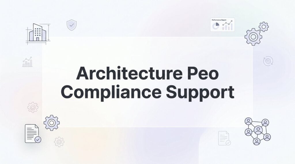 PEO Compliance Support for Architecture Firms: What It Actually Covers