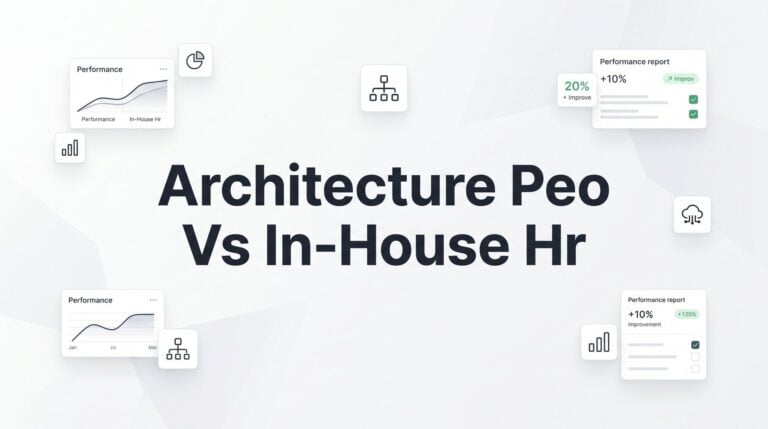 Architecture PEO vs In-House HR: 7 Decision Factors That Actually Matter