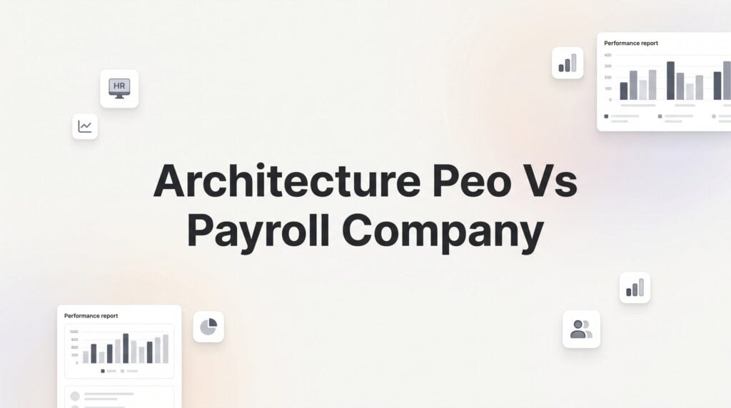 Architecture Firm PEO vs. Payroll Company: Which Actually Makes Sense?