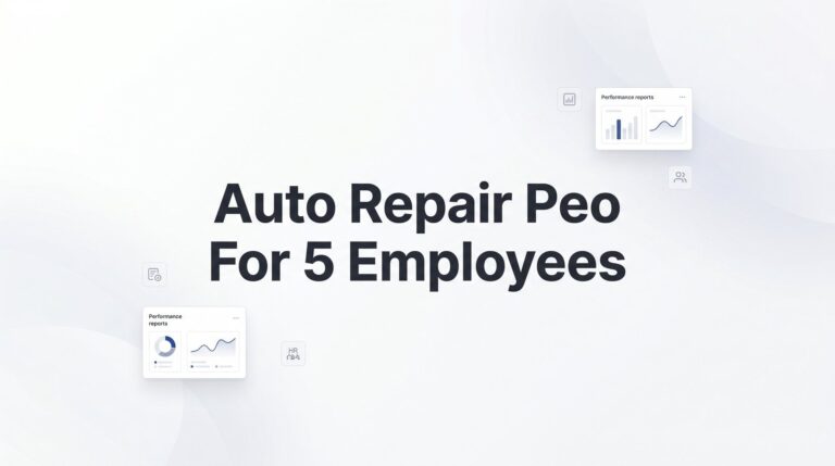 7 Things to Know Before Getting a PEO for Your 5-Person Auto Repair Shop