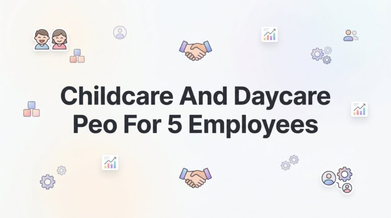 7 Smart Strategies for Running a 5-Person Childcare Business on a PEO