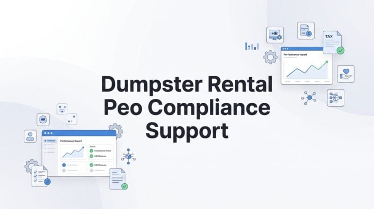 PEO Compliance Support for Dumpster Rental Companies: What It Actually Covers