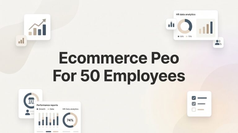 7 Smart Strategies for Ecommerce Companies with 50 Employees Evaluating a PEO