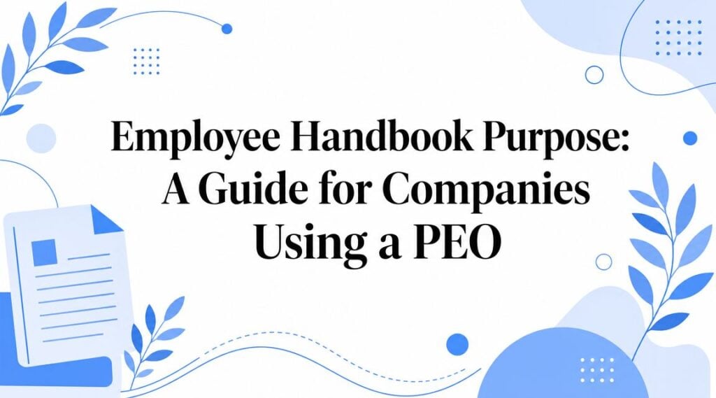 Employee Handbook Purpose: A Guide for Companies Using a PEO