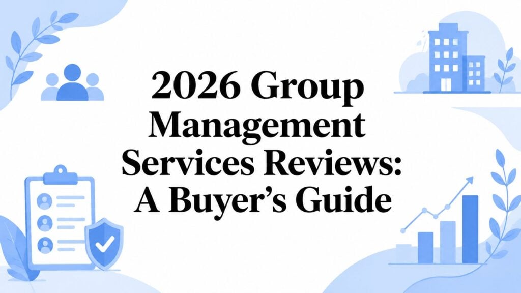 2026 Group Management Services Reviews: A Buyer’s Guide