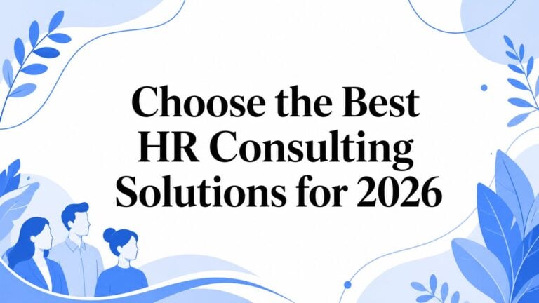 Choose the Best HR Consulting Solutions for 2026