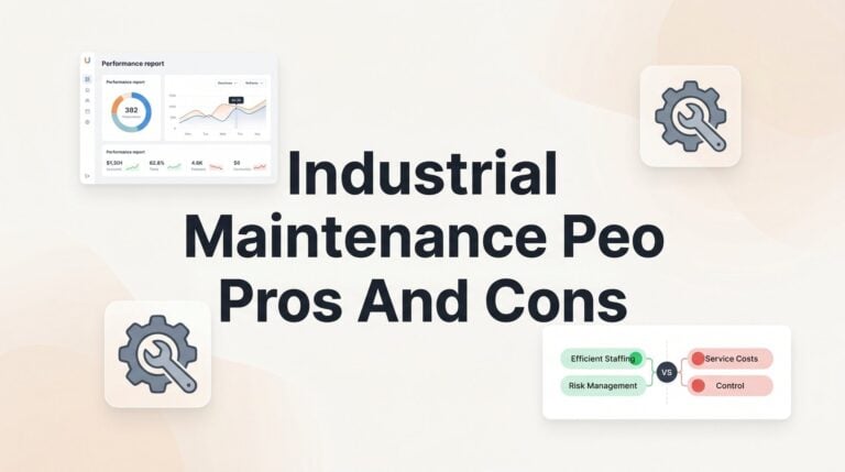 Industrial Maintenance PEO Pros and Cons: What Shops Actually Need to Know