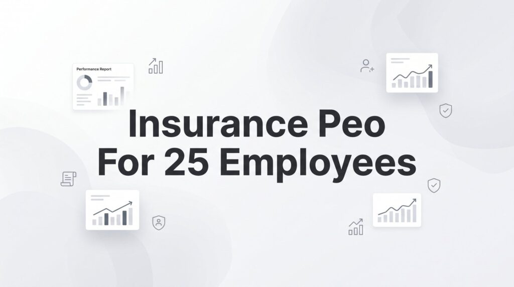 7 Smart Ways to Get Better Insurance Through a PEO at 25 Employees
