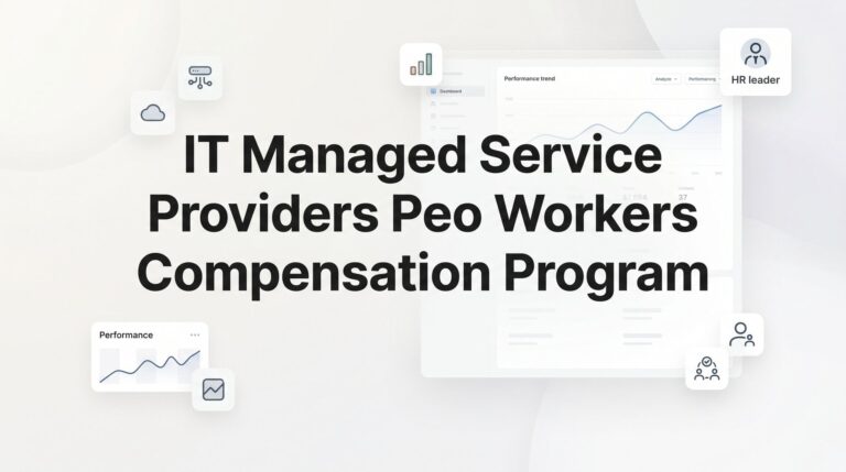 IT Managed Service Providers and PEO Workers Compensation: What You Actually Need to Know
