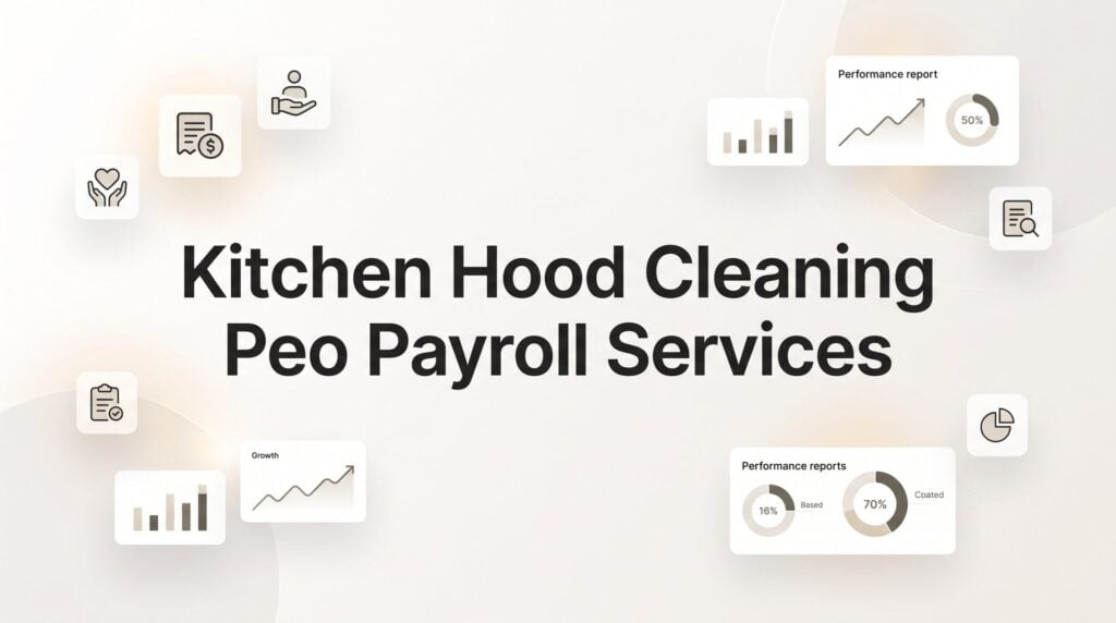 PEO Payroll for Kitchen Hood Cleaning Companies: What You Actually Need to Know