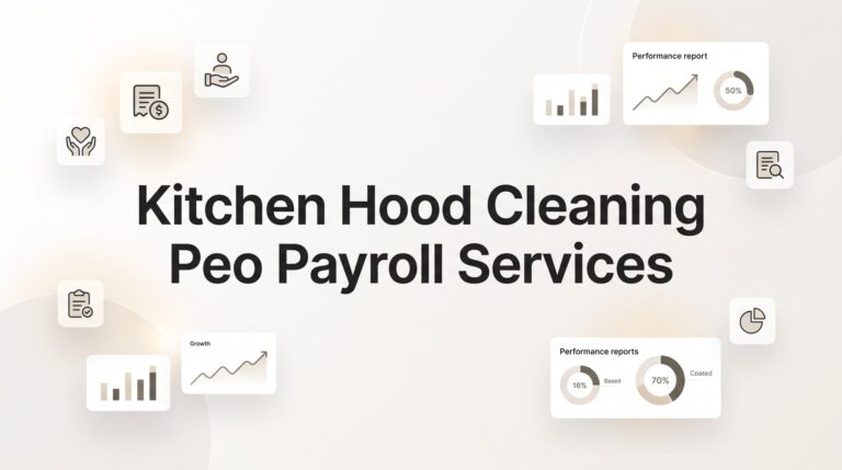 PEO Payroll for Kitchen Hood Cleaning Companies: What You Actually Need to Know