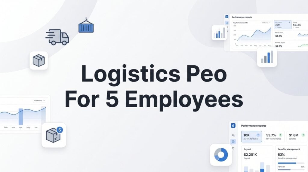 7 Smart Ways to Evaluate a PEO When You Run a 5-Person Logistics Operation