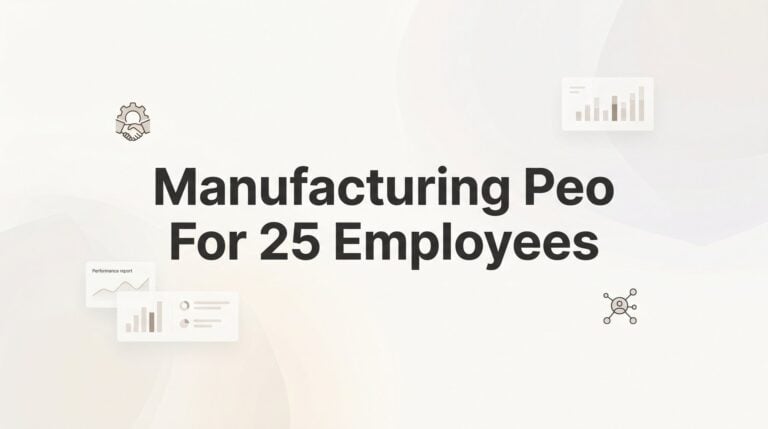 7 Smart Strategies for Using a PEO in a 25-Person Manufacturing Shop