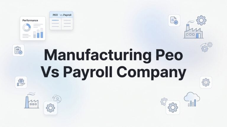 Manufacturing PEO vs Payroll Company: Which One Actually Fits Your Shop Floor?